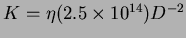 $K =
\eta(2.5\times10^{14})D^{-2}$